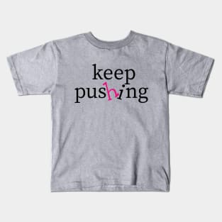 keep pushing Kids T-Shirt